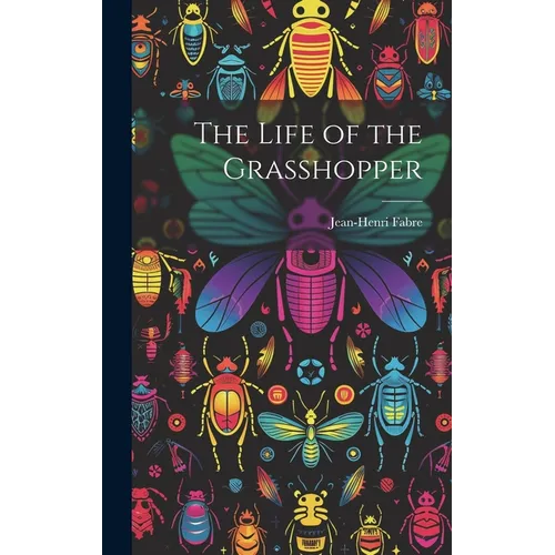 The Life of the Grasshopper - Hardcover