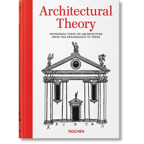 Architectural Theory. Pioneering Texts on Architecture from the Renaissance to Today