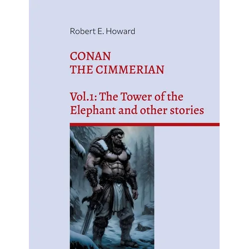 Conan the Cimmerian: Vol.1: The Tower of the Elephant and other stories - Paperback