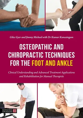 Osteopathic and Chiropractic Techniques for the Foot and Ankle: Clinical Understanding and Advanced Treatment Applications and Rehabilitation for Manu - Paperback