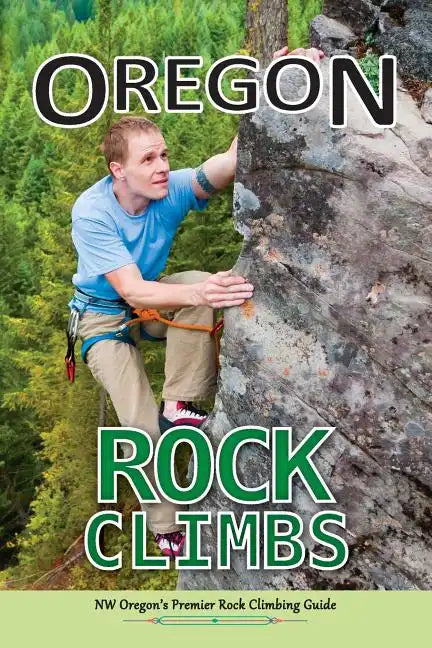 Oregon Rock Climbs: soft cover edition - Paperback
