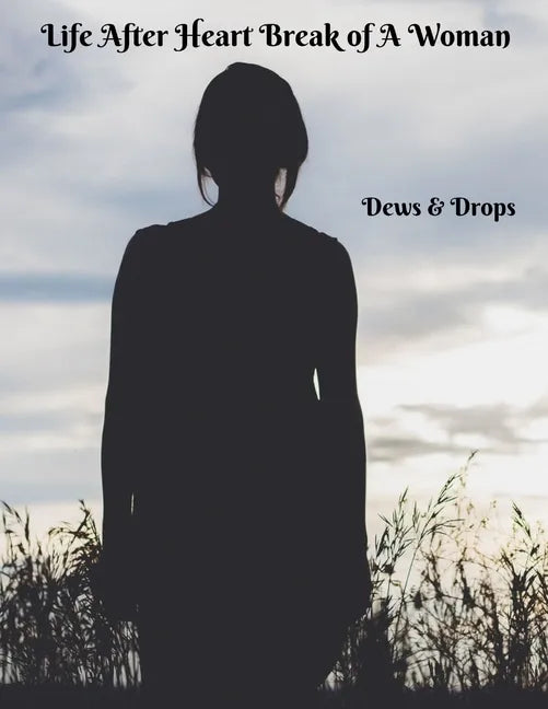 Life After Heartbreak of A Woman: The Secret Way out For Women - Paperback