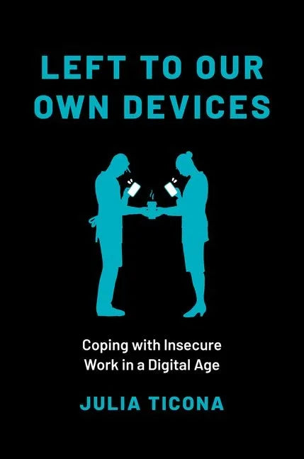 Left to Our Own Devices: Coping with Insecure Work in a Digital Age - Paperback