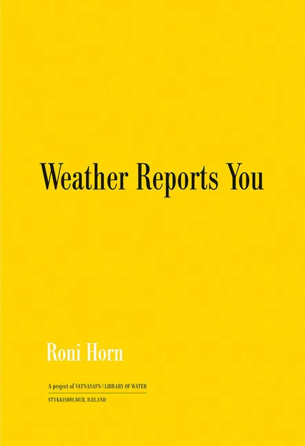 Roni Horn: Weather Reports You - Paperback