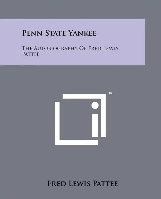 Penn State Yankee: The Autobiography of Fred Lewis Pattee - Paperback