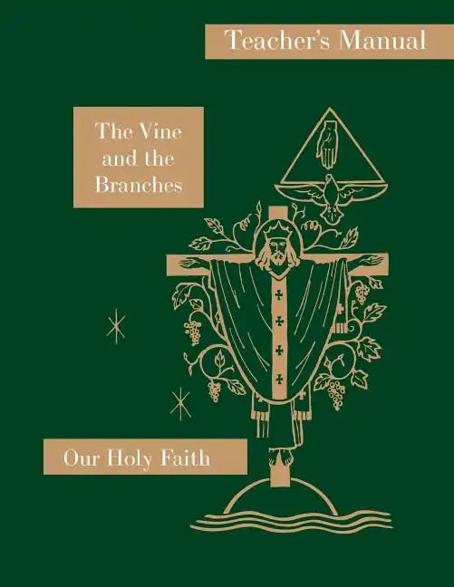 The Vine and the Branches: Teacher's Manual: Our Holy Faith Series - Paperback