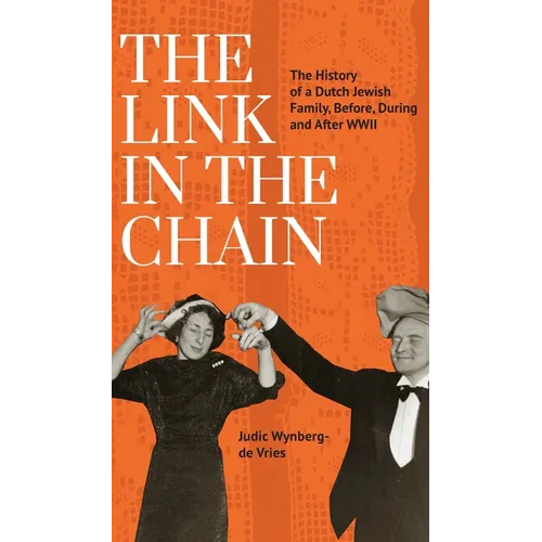 The Link in the Chain: The History of a Dutch Jewish Family, Before, During, and After WWII - Paperback