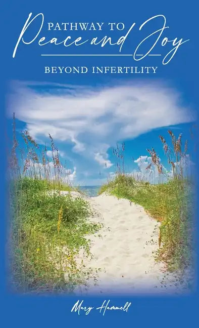 Pathway to Peace and Joy Beyond Infertility - Hardcover