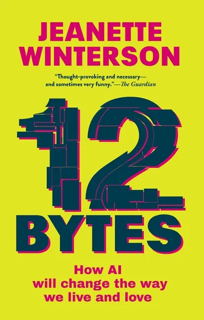 12 Bytes: How AI Will Change the Way We Live and Love - Paperback