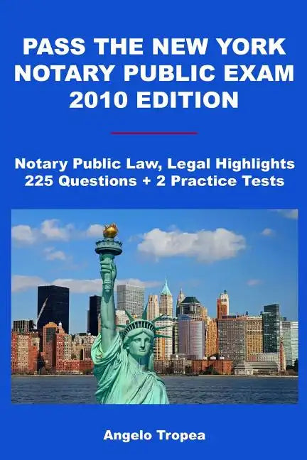 Pass The New York Notary Public Exam 2010 Edition: Notary Public Law, Legal Highlights, 225 Questions + 2 Practice Tests - Paperback
