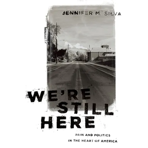 We're Still Here: Pain and Politics in the Heart of America - Paperback