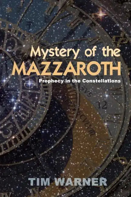 Mystery of the Mazzaroth: Prophecy in the Constellations - Paperback