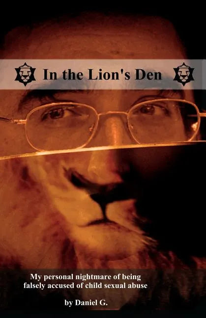 In the Lion's Den: How I was falsely accused of child sexual abuse - Paperback