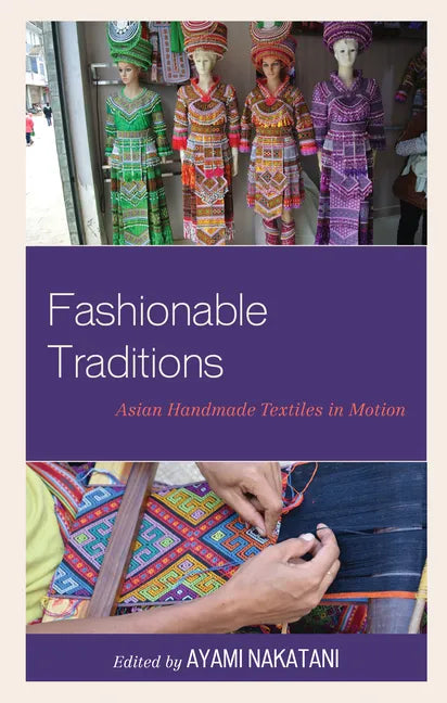 Fashionable Traditions: Asian Handmade Textiles in Motion - Paperback