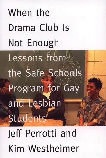 When the Drama Club is Not Enough: Lessons from the Safe Schools Program for Gay and Lesbian Students - Paperback