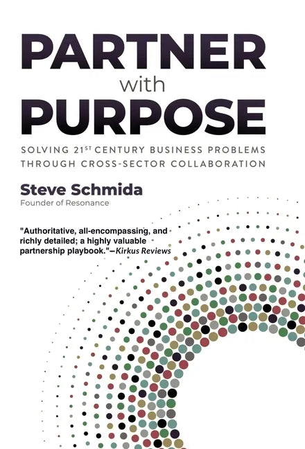 Partner with Purpose: Solving 21st-Century Business Problems Through Cross-Sector Collaboration - Hardcover