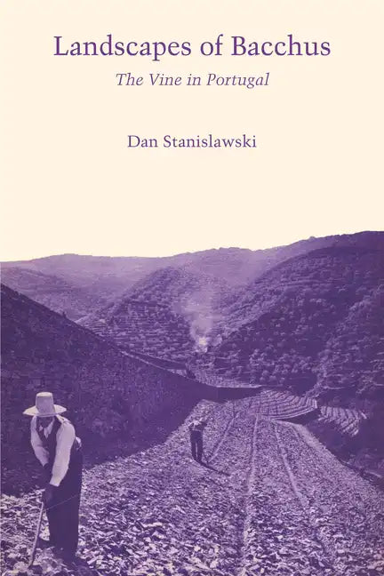Landscapes Of Bacchus: The Vine in Portugal - Paperback