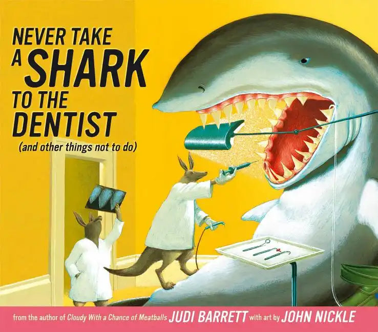 Never Take a Shark to the Dentist: (And Other Things Not to Do) - Hardcover