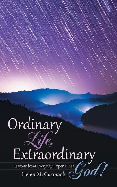 Ordinary Life, Extraordinary God!: Lessons from Everyday Experiences - Paperback