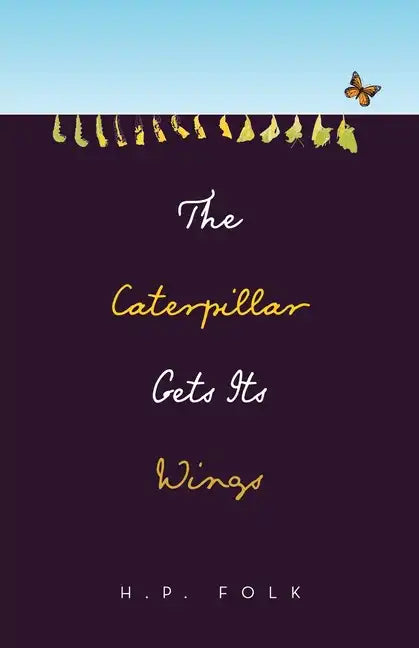 The Caterpillar Gets Its Wings - Paperback