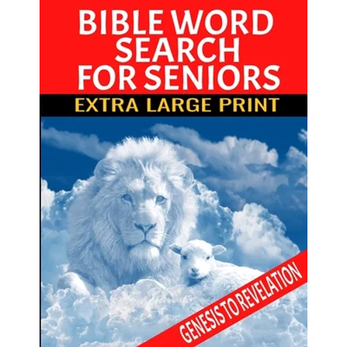 Bible Word Search for Seniors: Extra Large Print Selected Words from Genesis to Revelation Extra Large Easy to Read Print Relaxing and Meditative Wor - Paperback