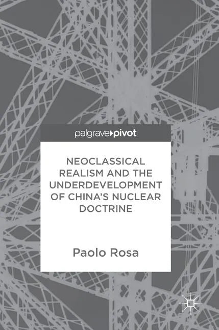 Neoclassical Realism and the Underdevelopment of China's Nuclear Doctrine - Hardcover