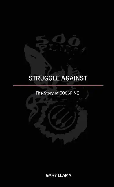 Struggle Against: The Story of 500$Fine - Paperback