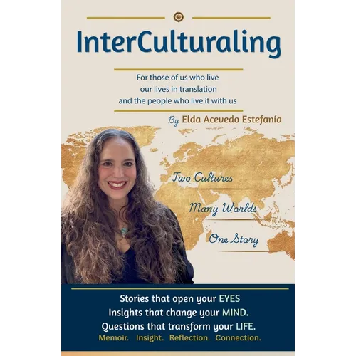 InterCulturaling: For Those of Us Who Live Our Lives in Translation and the People Who Live It With Us - Paperback