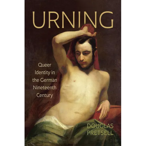 Urning: Queer Identity in the German Nineteenth Century - Hardcover