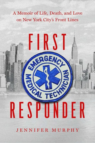 First Responder: A Memoir of Life, Death, and Love on New York City's Front Lines - Paperback