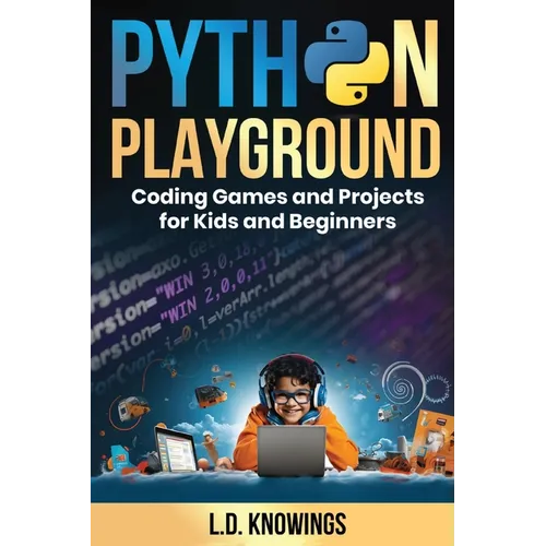 Python Playground: Coding Games and Projects for Kids and Beginners - Paperback