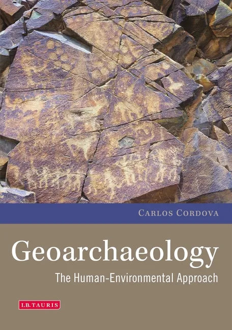Geoarchaeology: The Human-Environmental Approach - Paperback