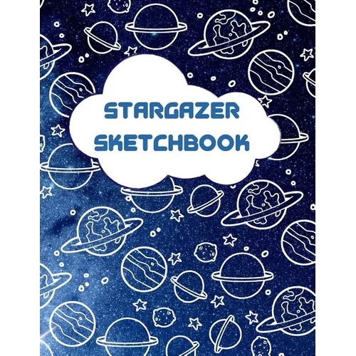 Stargazer Sketchbook: Outer Space Themed Activity Sketchbook for Budding Artists, Designers, and Doodlers - Paperback