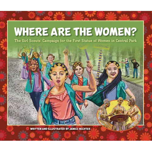 Where Are the Women?: The Girl Scouts' Campaign for the First Statue of Women in Central Park - Hardcover