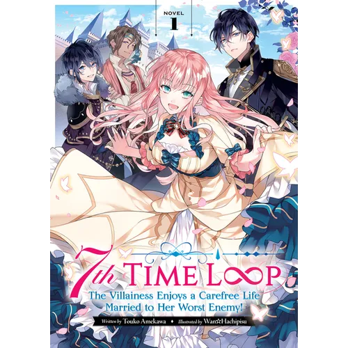 7th Time Loop: The Villainess Enjoys a Carefree Life Married to Her Worst Enemy! (Light Novel) Vol. 1 - Paperback