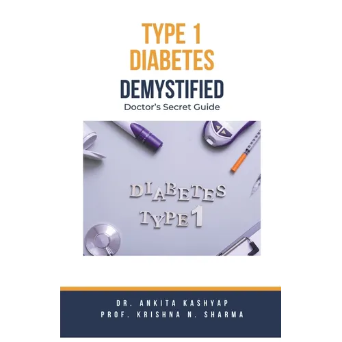 Type 1 Diabetes Demystified: Doctor's Secret Guide - Paperback