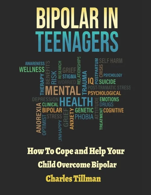 Bipolar in Teenagers: How to Cope and Help Your Child Overcome Bipolar - Paperback