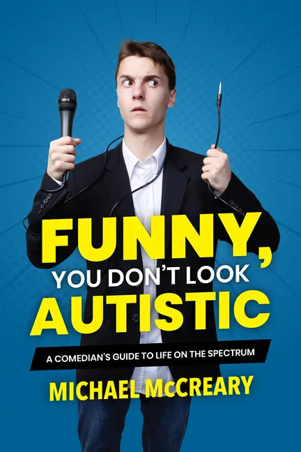 Funny, You Don't Look Autistic: A Comedian's Guide to Life on the Spectrum - Paperback