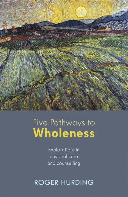 Five Pathways to Wholeness: Explorations in Pastoral Care and Counselling - Paperback