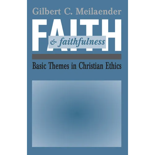 Faith and Faithfulness: Basic Themes in Christian Ethics - Paperback