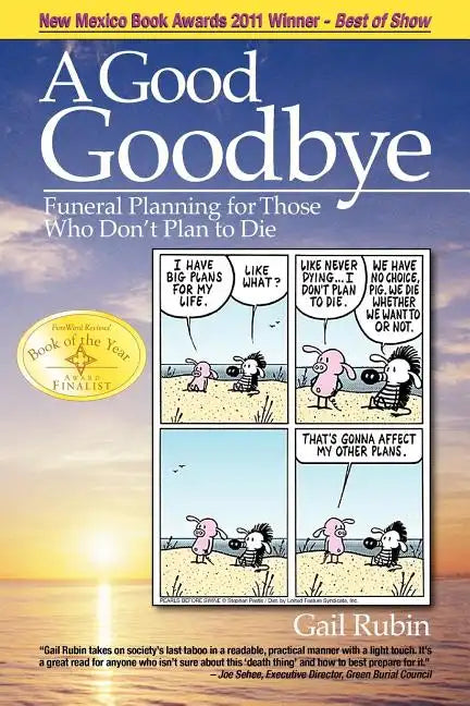 A Good Goodbye: Funeral Planning for Those Who Don't Plan to Die - Paperback