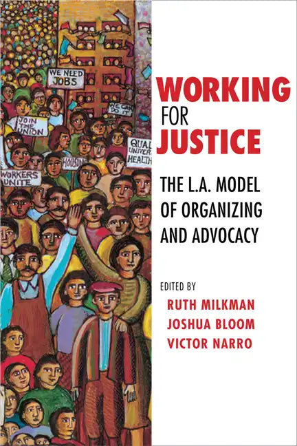 Working for Justice: The L.A. Model of Organizing and Advocacy - Paperback