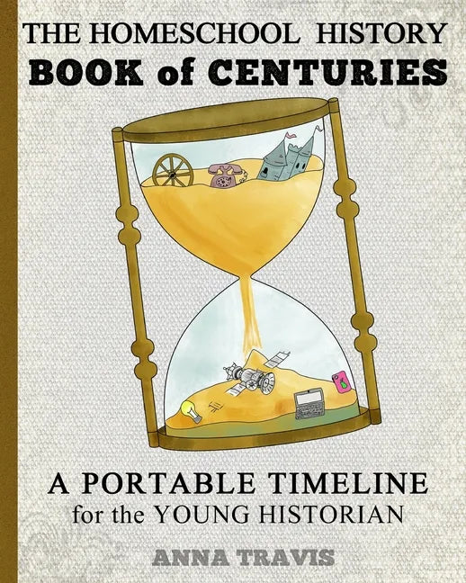Homeschool History Book of Centuries: A Portable Timeline for Charlotte Mason and Classical Education Students - Paperback