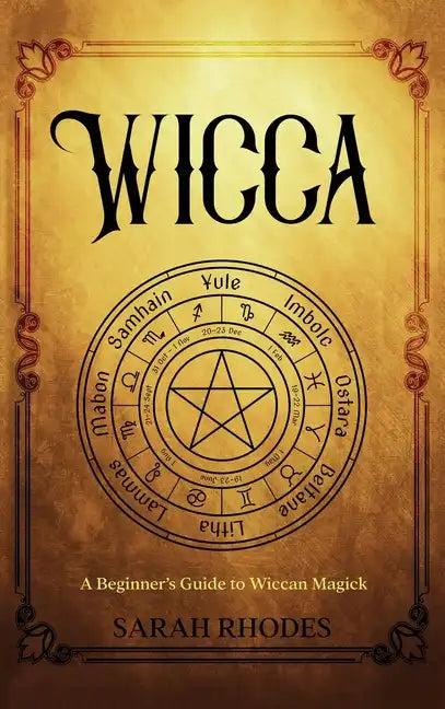 Wicca: A Beginner's Guide to Wiccan Magick - Hardcover