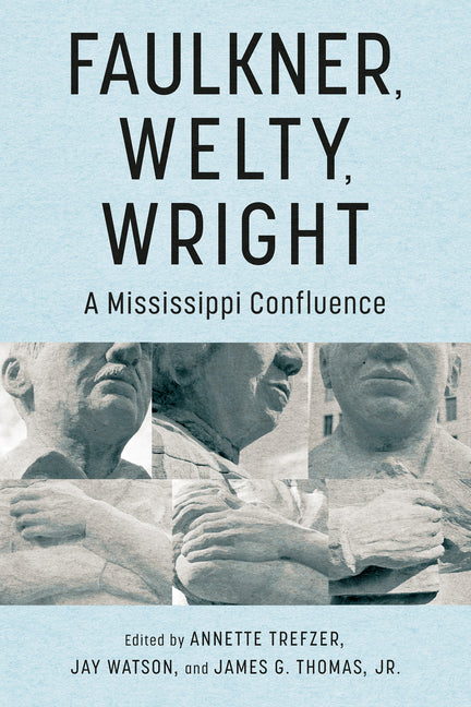 Faulkner, Welty, Wright: A Mississippi Confluence - Paperback