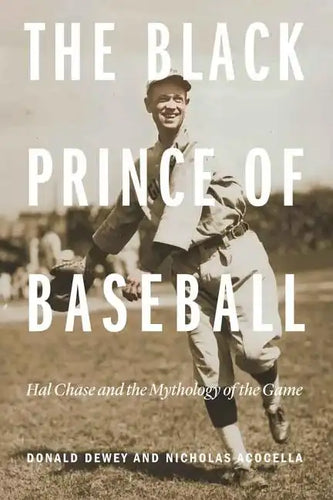 The Black Prince of Baseball: Hal Chase and the Mythology of the Game - Paperback