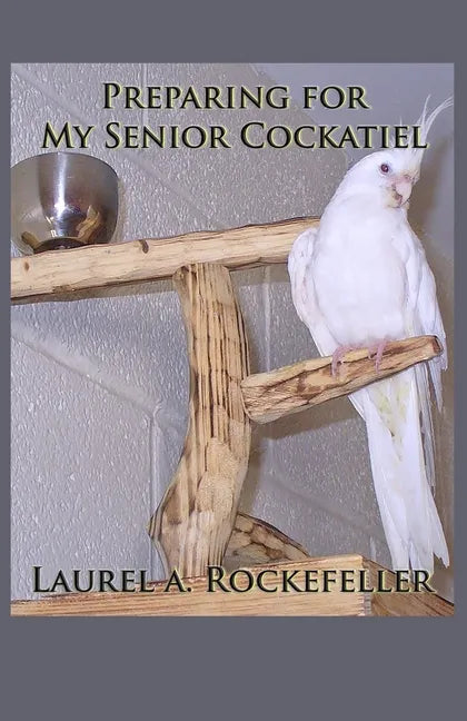 Preparing for My Senior Cockatiel - Paperback