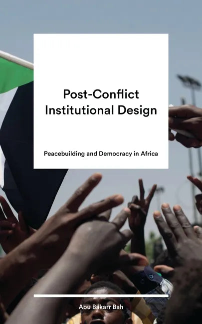 Post-Conflict Institutional Design: Peacebuilding and Democracy in Africa - Paperback