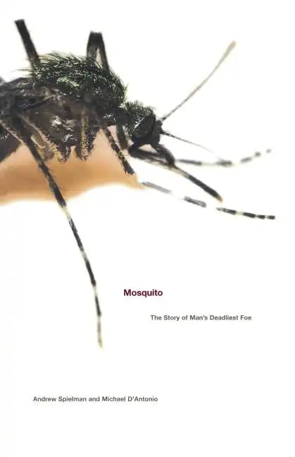 Mosquito: The Story of Man's Deadliest Foe - Paperback