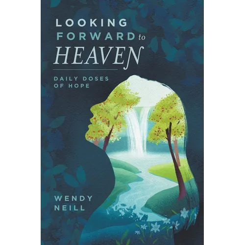 Looking Forward to Heaven: Daily Doses of Hope - Paperback